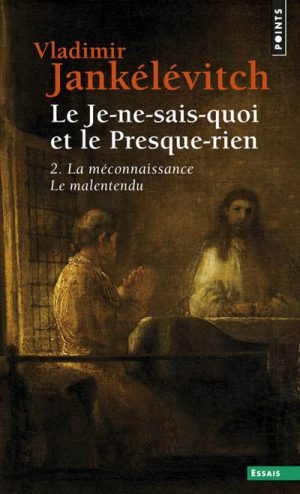 Le Je-ne-sais-quoi et le Presque-rien - Tome 2
