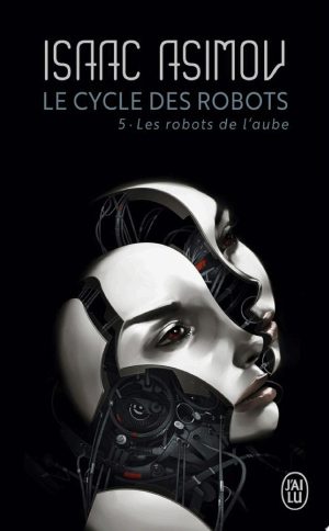 Le cycle des robots (Tome 5) - Les robots de l’aube