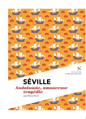 Séville : Andalousie, amoureuse tragédie