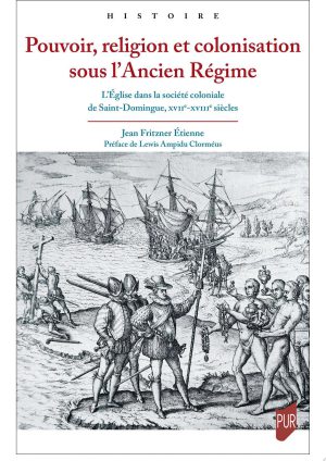 Pouvoir, religion et colonisation sous l’Ancien Régime