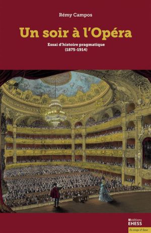 Un soir à l’opéra - Essai d’histoire pragmatique (1875-1914)