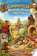 Compostelle Cosy Mystery : Meurtre, Pierre et Pas de WiFi (Les Mystères qui Font du Bien)