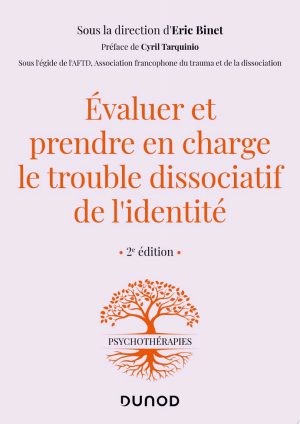 Evaluer et prendre en charge le trouble dissociatif de l'identité - 2e éd.