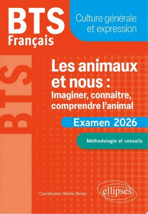 BTS Français. Culture générale et expression. Les animaux et nous : imaginer, connaître, comprendre l’animal