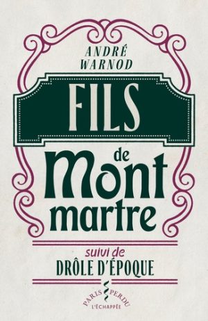 Fils de Montmartre suivi de Drôle d'époque