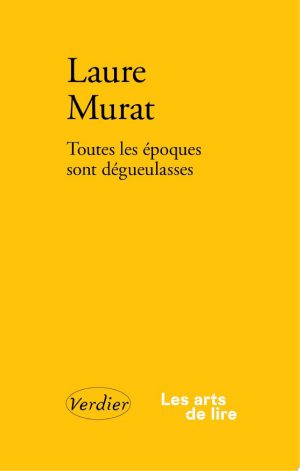 Toutes les époques sont dégueulasses