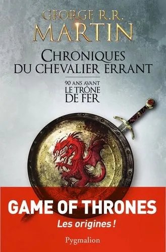 Chroniques Du Chevalier Errant - 90 Ans Avant Le Trône De Fer (Game Of Thrones)