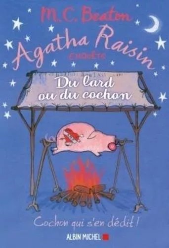 Agatha Raisin Enquête - Tome 22 - Du Lard Ou Du Cochon