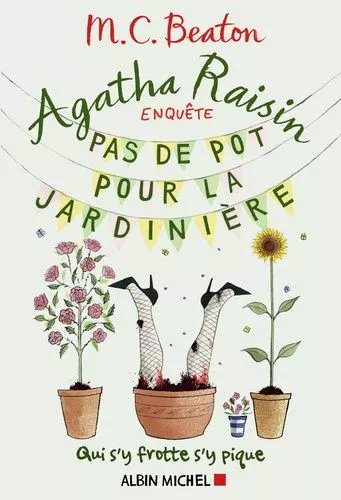 Agatha Raisin Enquête - Tome 3 - Pas De Pot Pour La Jardinière