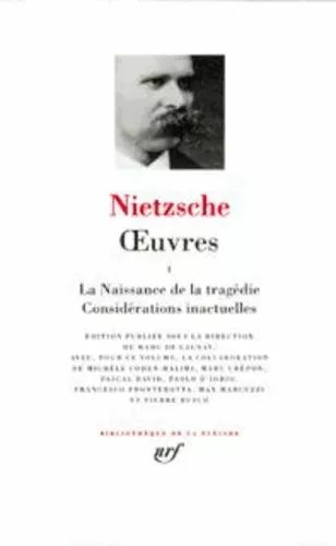 Oeuvres - Tome 1, La Naissance De La Tragédie - Considérations Inactuelles