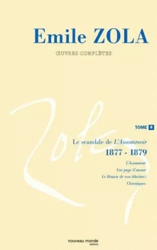 Oeuvres Complètes - Tome 8, Le Scandale De L'assommoir (1877-1879))