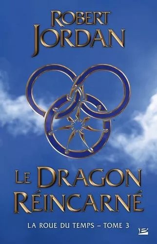 La Roue Du Temps - Tome 3 - Le Dragon Reincarné