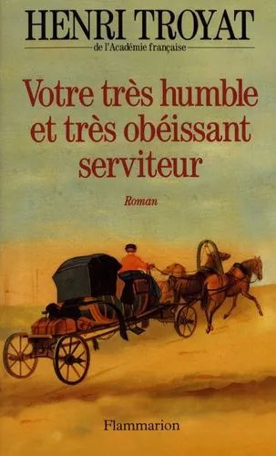 Votre Très Humble Et Très Obéissant Serviteur