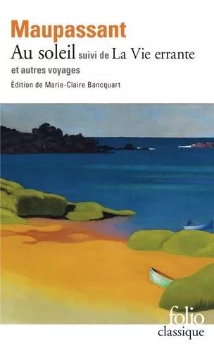 Au Soleil Suivi De La Vie Errante Et Autres Voyages