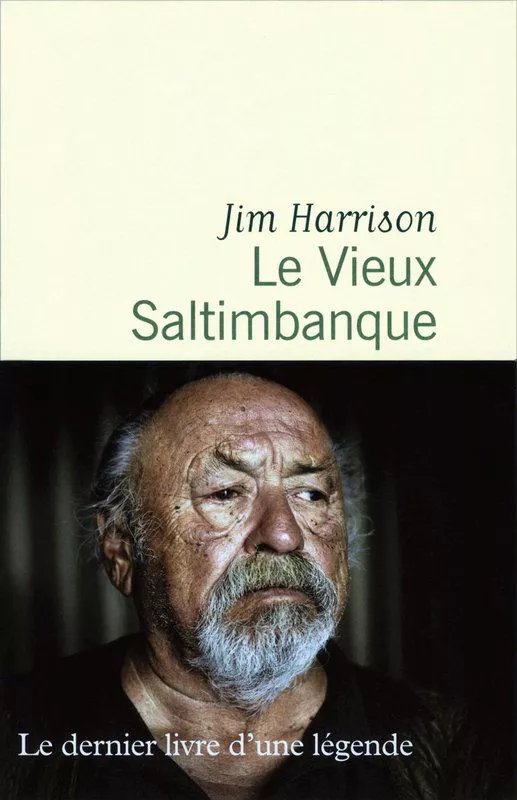 Le Vieux Saltimbanque Jim Harrison