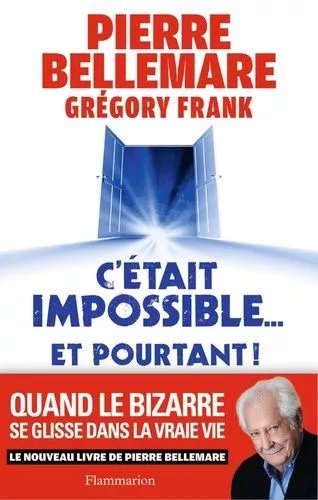 C'était Impossible Et Pourtant - Quand Le Bizarre Se Glisse Dans La Vraie Vie
