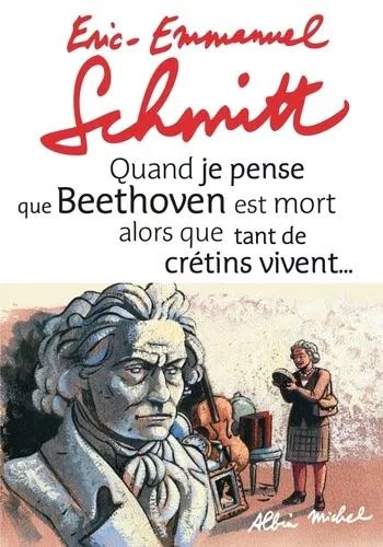 Quand Je Pense Que Beethoven Est Mort Alors Que Tant De Crétins Vivent - Suivi De Kiki Van Beethoven (1 Cd Audio)