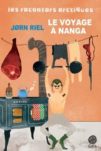 Les Racontars Arctiques - Le Voyage À Nanga - Un Racontar Exceptionnellement Long