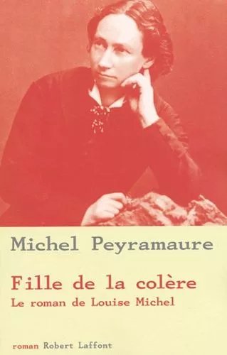 Fille De La Colere - Le Roman De Louise Michel