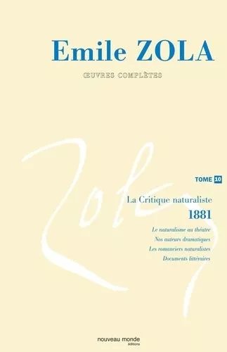 Oeuvres Complètes - Tome 10, La Critique Naturaliste (1881)