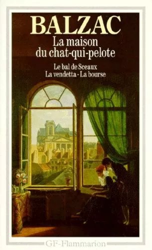 La Maison Du Chat-Qui-Pelote Suivi De Le Bal Des Sceaux - La Vendetta - La Bourse