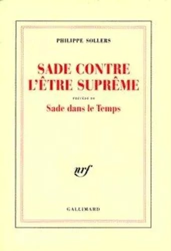 Sade Contre L'être Suprême - Précédé De Sade Dans Le Temps