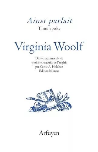 Ainsi Parlait Virginia Woolf - Dits Et Maximes De Vie