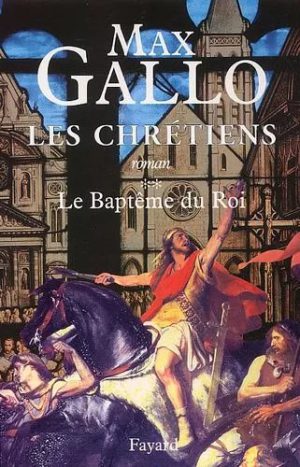 Les Chrétiens - Tome 2 - Le Baptême Du Roi