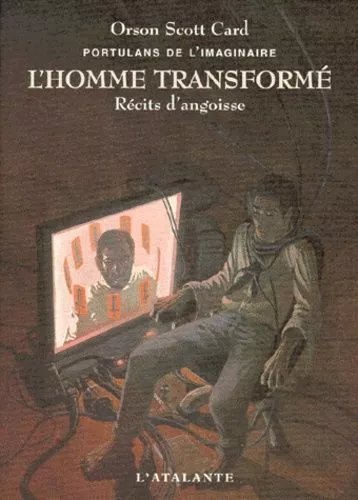 Portulans De L'imaginaire - L'homme Transformé - Récits D'angoisse