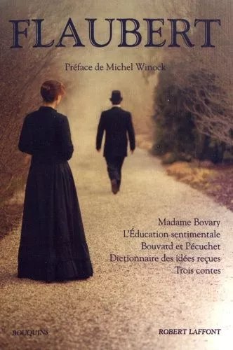 Madame Bovary - L'education Sentimentale - Bouvard Et Pécuchet - Dictionnaire Des Idées Reçues - Trois Contes
