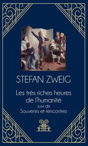 Les Très Riches Heures De L'humanité - Suivi De Souvenirs Et Rencontres
