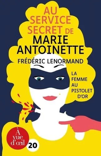 Au Service Secret De Marie-Antoinette - Tome 4 - La Femme Au Pistolet D'or