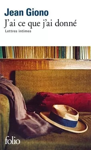 J'ai Ce Que J'ai Donné - Lettres Intimes