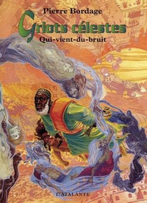 Griots Célestes - Tome 1 - Qui-Vient-Du-Bruit