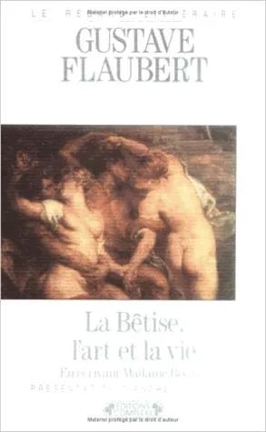 La Betise, L'art Et La Vie En Ecrivant Madame Bovary
